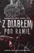 Literatura obyczajowa - Z diabłem pod ramię. Psychopaci z Areny Śmierci. Tom 1 - Karolina Wilchowska - miniaturka - grafika 1