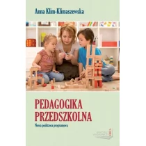 Instytut Wydawniczy Erica Pedagogika przedszkolna. Nowa podstawa programowa Anna Klim-Klimaszewska