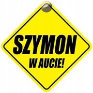 Akcesoria do fotelików - SZYMON W AUCIE - PLAKIETKA - TABLICZKA - PRZYSSAWKA DO SAMOCHODU - miniaturka - grafika 1