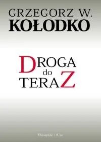 Prószyński Droga do teraz - Grzegorz Kołodko - Polityka i politologia - miniaturka - grafika 1