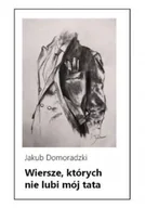 Poezja - Wiersze których nie lubi mój tata - miniaturka - grafika 1