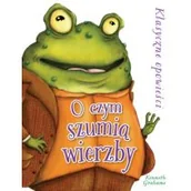 Literatura przygodowa - Olesiejuk Sp. z o.o. Klasyczne opowieści O czym szumią wierzby$415 Kenneth Grahame - miniaturka - grafika 1