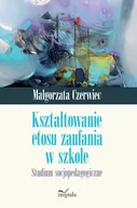 Pedagogika i dydaktyka - Impuls Kształtowanie etosu zaufania w szkole Małgorzata Czerwiec - miniaturka - grafika 1