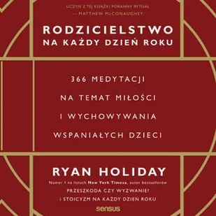 Rodzicielstwo na każdy dzień roku. 366 medytacji na temat miłości i wychowywania wspaniałych dzieci - Audiobooki - poradniki - miniaturka - grafika 1