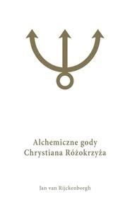Rozekruis Pers Alchemiczne Gody Chrystiana Różokrzyża Tom 1 RIJCKENBORGH VAN JAN - Historia świata - miniaturka - grafika 2