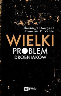 Wielki Problem Drobniaków Thomas J Sargent,francois R Velde - Ekonomia - miniaturka - grafika 2