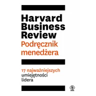 Zarządzanie - Harvard Business Review. Podręcznik menedżera. 17 najważniejszych umiejętności lidera - miniaturka - grafika 1