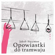 Audiobooki - literatura piękna - Opowiastki do tramwaju - miniaturka - grafika 1