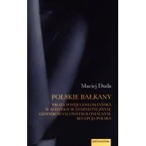 Polskie Bałkany Proza postjugosłowiańska w kontekście feministycznym genderowym i postkolonialnym - Duda Maciej - Historia świata Polskie Bałkany Proza postjugosłowiańska w kontekście feministycznym genderowym i postkolonialnym - Duda Maciej - Historia świata - miniaturka - grafika 1