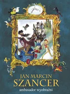Biografie i autobiografie - zbiorowa Praca Jan Marcin Szancer ambasador wyobraźni - miniaturka - grafika 1