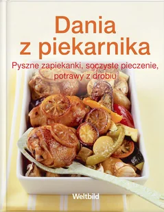 Dania z piekarnika. Pyszne zapiekanki, soczyste pieczenie, potrawy z drobiu - Książki kucharskie - miniaturka - grafika 1