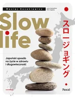 E-booki - nauka - Slow life. Japoński sposób na życie w zdrowiu i długowieczność - Maciej Kozakiewicz - ebook - miniaturka - grafika 1