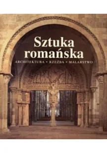 Sztuka romańska architektura rzeźba malarstwo - Felietony i reportaże - miniaturka - grafika 1