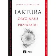 Filologia i językoznawstwo - Wydawnictwo Naukowe PWN Faktura oryginału i przekładu - JOANNA KUBASZCZYK - miniaturka - grafika 1