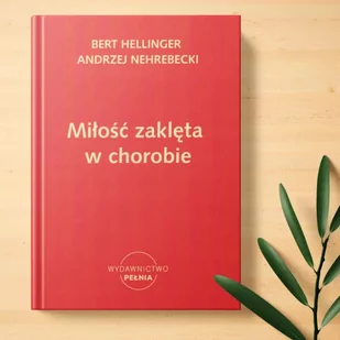 Miłość zaklęta w chorobie - Rozwój osobisty - miniaturka - grafika 1