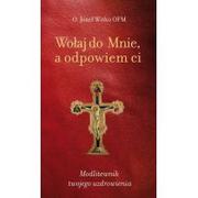 Religia i religioznawstwo - Esprit Wołaj do Mnie a odpowiem ci - Józef Witko - miniaturka - grafika 1