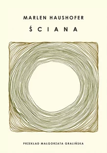 Ściana - Haushofer Marlen - książka - Powieści i opowiadania - miniaturka - grafika 1
