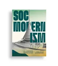 Socmodernizm. Architektura w Europie Środkowej czasu zimnej wojny - Łukasz Galusek, Michał Wiśniewski - Technika - miniaturka - grafika 1
