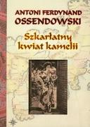 Felietony i reportaże - LTW Szkarłatny kwiat kamelii - Ferdynand Antoni Ossendowski - miniaturka - grafika 1