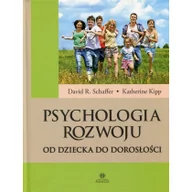 Psychologia - Psychologia rozwoju Od dziecka do dorosłości - Schaffer David R., Kipp Katherine - miniaturka - grafika 1