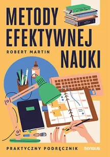 Metody efektywnej nauki. Praktyczny podręcznik - Robert Martin - Poradniki hobbystyczne - miniaturka - grafika 1