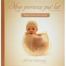 Anne Geddes Moje pierwsze pięć lat. Wspomnienie dzieciństwa - Zdrowie - poradniki - miniaturka - grafika 1