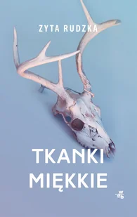 Tkanki Miękkie Zyta Rudzka - Proza - miniaturka - grafika 3