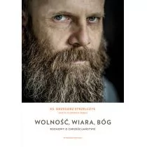 Wolność wiara Bóg Strzelczyk Grzegorz Kuberska-Bębas Aneta - Religia i religioznawstwo - miniaturka - grafika 1