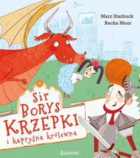 Sir Borys Krzepki i kapryśna królewna - Literatura popularno naukowa dla młodzieży - miniaturka - grafika 1
