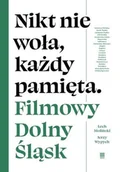 E-booki - kultura i sztuka - Nikt nie woła, każdy pamięta. Filmowy Dolny Śląsk - miniaturka - grafika 1