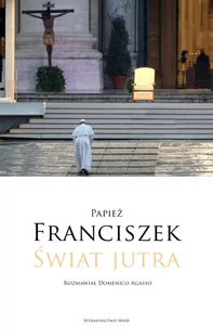 WAM Świat jutra Papież Franciszek, Domenico Agasso - Wywiady, wspomnienia - miniaturka - grafika 1