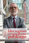 Filozofia i socjologia - Idee regionu i regionalizmu polskiego t. 4 INTERDYSCYPLINARNE STUDIUM TEORETYCZNO-ŹRÓDŁOWE - miniaturka - grafika 1