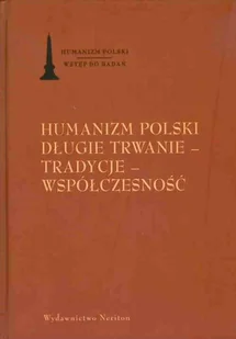 Humanizm polski. Długie trwanie – tradycje – współczesność - Filologia i językoznawstwo - miniaturka - grafika 1