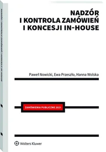 Nadzór i kontrola zamówień i koncesji in-house Nowicki Paweł Przeszło Ewa Wolska Hanna - Prawo - miniaturka - grafika 1