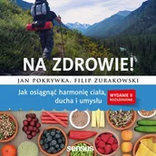 E-booki - poradniki - Na zdrowie! Jak osiągnąć harmonię ciała, ducha i umysłu. Wydanie II rozszerzone - Jan Pokrywka - audiobook - miniaturka - grafika 1