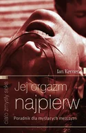 Miłość, seks, związki - Jej orgazm najpierw. Poradnik dla myślących mężczyzn - miniaturka - grafika 1