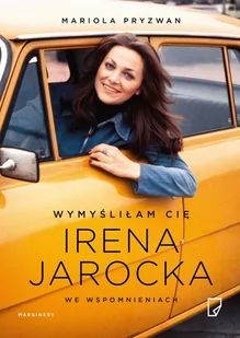 Wymyśliłam Cię. Irena Jarocka we wspomnieniach - E-booki - biografie - miniaturka - grafika 1
