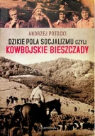 Felietony i reportaże - Dzikie pola socjalizmu kowbojskie Bieszczady - miniaturka - grafika 1