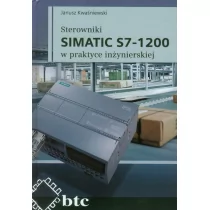 Sterowniki SIMATIC S7-1200 w praktyce inżynierskiej - Kwaśniewski Janusz