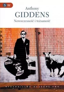 Nowoczesność i tożsamość - Anthony Giddens - Filozofia i socjologia Nowoczesność i tożsamość - Anthony Giddens - Filozofia i socjologia - miniaturka - grafika 1