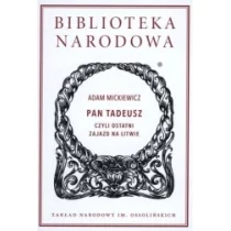 Ossolineum Adam Mickiewicz Pan Tadeusz czyli ostatni zajazd na Litwie