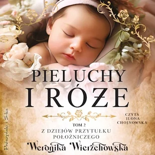 Pieluchy i róże Weronika Wierzchowska - Audiobooki - historia Pieluchy i róże Weronika Wierzchowska - Audiobooki - historia - miniaturka - grafika 1
