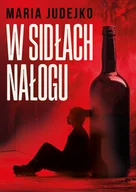 Biografie i autobiografie - W sidłach nałogu - Maria Judejko - książka - miniaturka - grafika 1