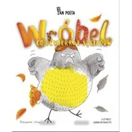 Wierszyki, rymowanki, piosenki - Prószyński Wróbel co oćwierkał sąsiadów - Pan Poeta - miniaturka - grafika 1