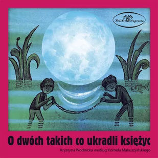 Polskie Nagrania O Dwóch Takich co Ukradli Księżyc. CD Krystyna Wodnicka - Audiobooki dla dzieci i młodzieży - miniaturka - grafika 1