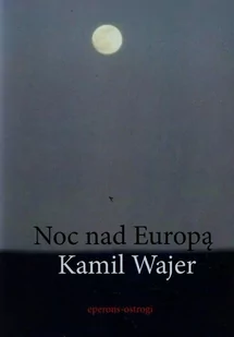 Eperons-Ostrogi Noc nad Europą - Wajer Kamil - Poezja - miniaturka - grafika 1