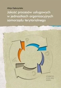 Jakość procesów usługowych w jednostkach organizacyjnych samorządu terytorialnego - Technika Jakość procesów usługowych w jednostkach organizacyjnych samorządu terytorialnego - Technika - miniaturka - grafika 1