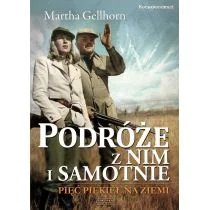 Zysk i S-ka Podróże z nim i samotnie - Martha Gellhorn - Historia świata - miniaturka - grafika 2