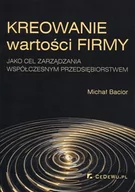 Finanse, księgowość, bankowość - Kreowanie wartości firmy jako cel zarządzania współczesnym przedsiębiorstwem - Bacior Michał - miniaturka - grafika 1