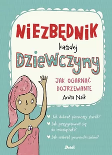 Niezbędnik Każdej Dziewczyny Jak Ogarnąć Dojrzewanie Anita Naik - Literatura popularno naukowa dla młodzieży - miniaturka - grafika 2